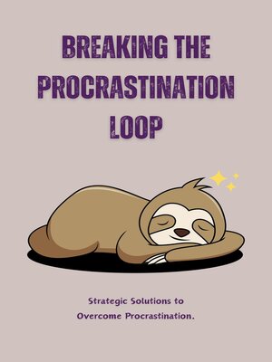 cover image of Breaking the Procrastination Loop